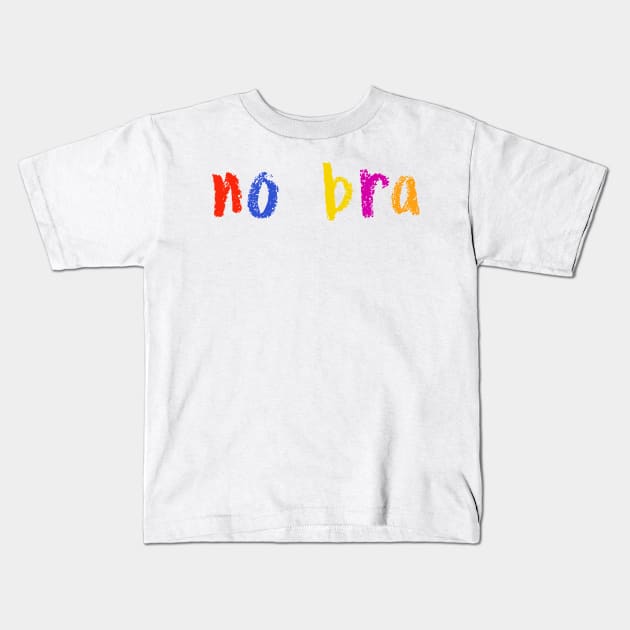 no bra Kids T-Shirt by NSFWSam
